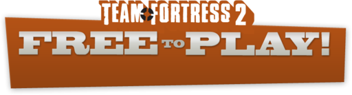 Team Fortress 2 - Free to play! Team Fortress 2 - Free to play!